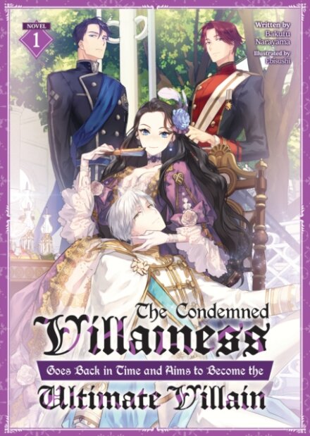 The Condemned Villainess Goes Back in Time and Aims to Become the Ultimate Villain (Light Novel) Vol. 1