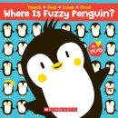 Where Is Fuzzy Penguin? A Touch, Feel, Look, and Find Book!