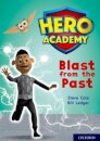 Hero Academy: Oxford Level 10, White Book Band: Blast from the Past