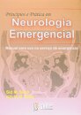 Princípios E Prática Em Neurologia Emergencial - Manual Para Uso No Serviço De Emergência