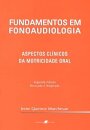 Fundamentos em Fonoaudiologia - Aspectos Clínicos da Motricidade Oral
