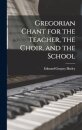 Gregorian Chant for the Teacher, the Choir, and the School