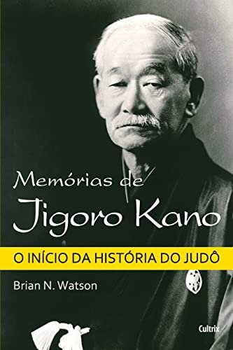 Memórias De Jigoro Kano: Início Da História Do Judô