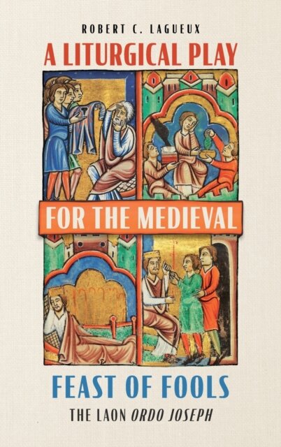 A Liturgical Play for the Medieval Feast of Fools