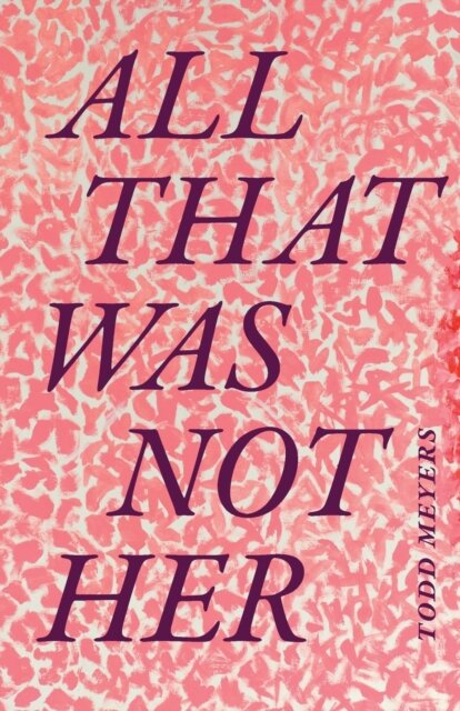 All That Was not Her