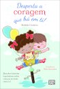 Desperta a Coragem Que Há em Ti