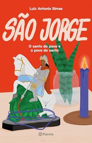 São Jorge: O Santo Do Povo E O Povo Do Santo