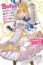 Bofuri: I Don't Want to Get Hurt, so I'll Max Out My Defense., Vol. 12 (light novel)