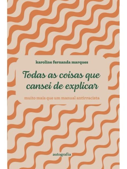 Todas As Coisas Que Cansei De Explicar: Manual Antirracista