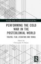 Performing the Cold War in the Postcolonial World