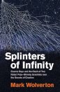 Splinters of Infinity
