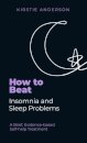 How To Beat Insomnia and Sleep Problems