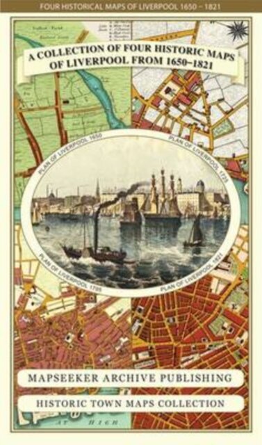 Liverpool 1650 to 1821 - Fold Up Map Containing Town Plans of Liverpool that include Liverpool 1650, 1725, 1795 and Sherwood's plan of Liverpool and Environs 1821