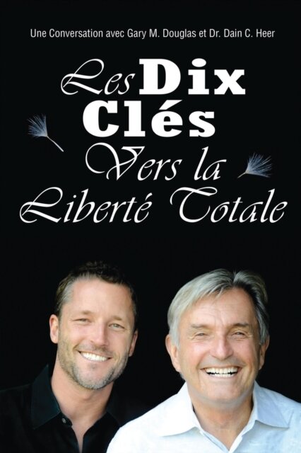 Les Dix Cle&#769;s Vers La Liberte&#769; Totale (French)