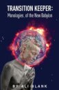 Transition Keeper: Monologies of the New Babylon