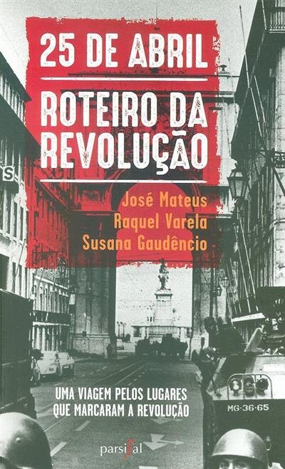25 De Abril: Roteiro Da Revolução