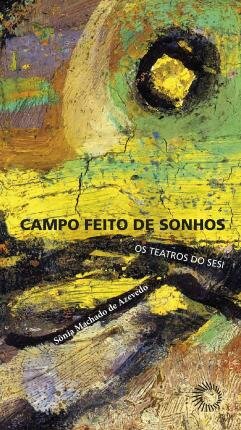 Campo Feito De Sonhos: Os Teatros Do Sesi