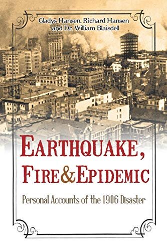 Earthquake, Fire & Epidemic : Personal Accounts of the 1906 Disaster