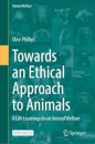 Towards an Ethical Approach to Animals