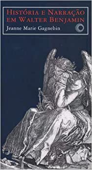 História E Narração Em Walter Benjamin