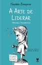 A Arte De Liderar (Máximas e Pensamentos)