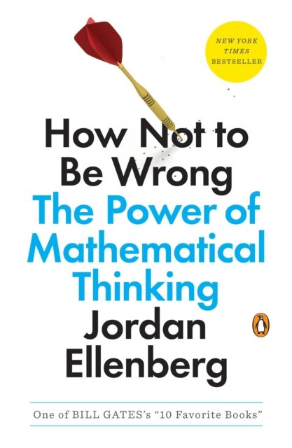 How Not To Be Wrong: The Power Of Mathematical Thi