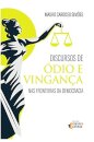 Discursos De Ódio E Vinganca: Nas Fronteiras Da Democracia