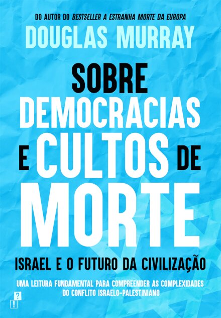 Sobre Democracias e Cultos de Morte: Israel e o Futuro da Civilização