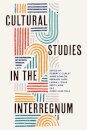 Cultural Studies in the Interregnum
