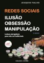Redes Sociais – Ilusão, obsessão e manipulação - 2ª Edição