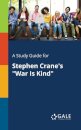 A Study Guide for Stephen Crane's "War Is Kind"