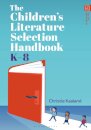 The Children’s Literature Selection Handbook, K–8