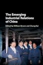 The Emerging Industrial Relations of China