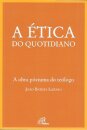 A Ética do Quotidiano