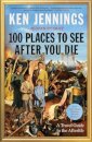 100 Places to See After You Die