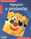 Papagaios e Presentes - Cria com as tuas mãos - A partir de 4 anos