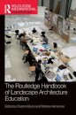 The Routledge Handbook of Landscape Architecture Education