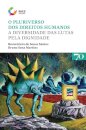 O Pluriverso dos Direitos Humanos: a diversidade das lutas pela dignidade