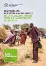 Les Produits Forestiers Non-ligneux - De la Restauration des Terres a la Generation de Revenus