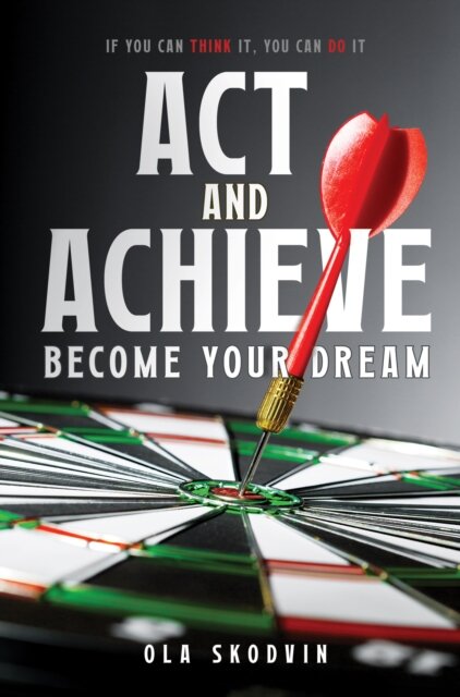 Act and Achieve: Become Your Dream