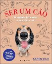 Ser um Cão: O Mundo Tal Como o Seu Cão o Vê