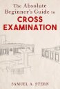 Absolute Beginner's Guide to Cross-Examination