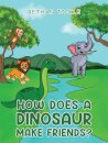How Does a Dinosaur Make Friends?