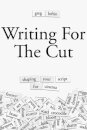 Writing for the Cut