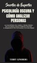 Secretos de Expertos - Psicologia Oscura y Como Analizar Personas