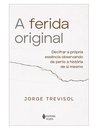 A Ferida Original: Decifrar A Própria Essência Observando