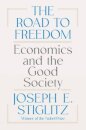 The Road to Freedom - Economics and the Good Society