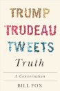 Trump, Trudeau, Tweets, Truth