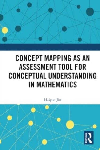 Concept Mapping as an Assessment Tool for Conceptual Understanding in Mathematics
