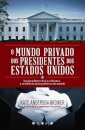 O Mundo Privado dos Presidentes dos Estados Unidos